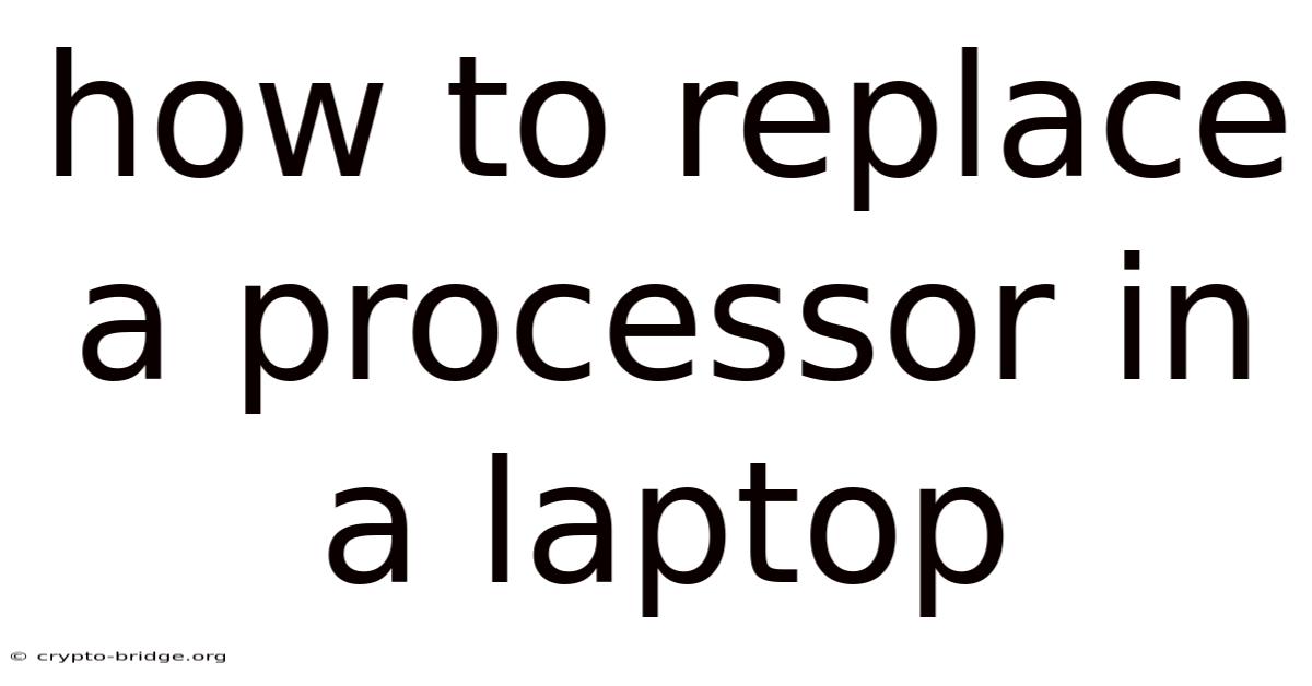 How To Replace A Processor In A Laptop