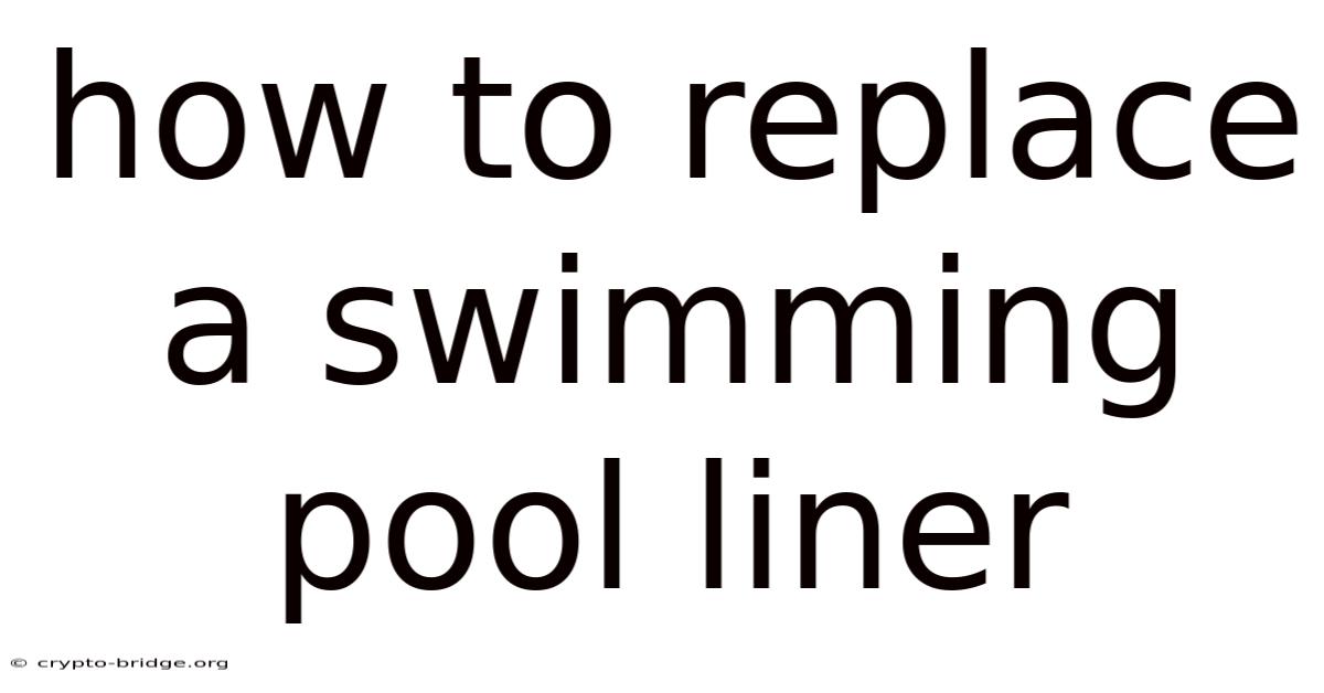 How To Replace A Swimming Pool Liner
