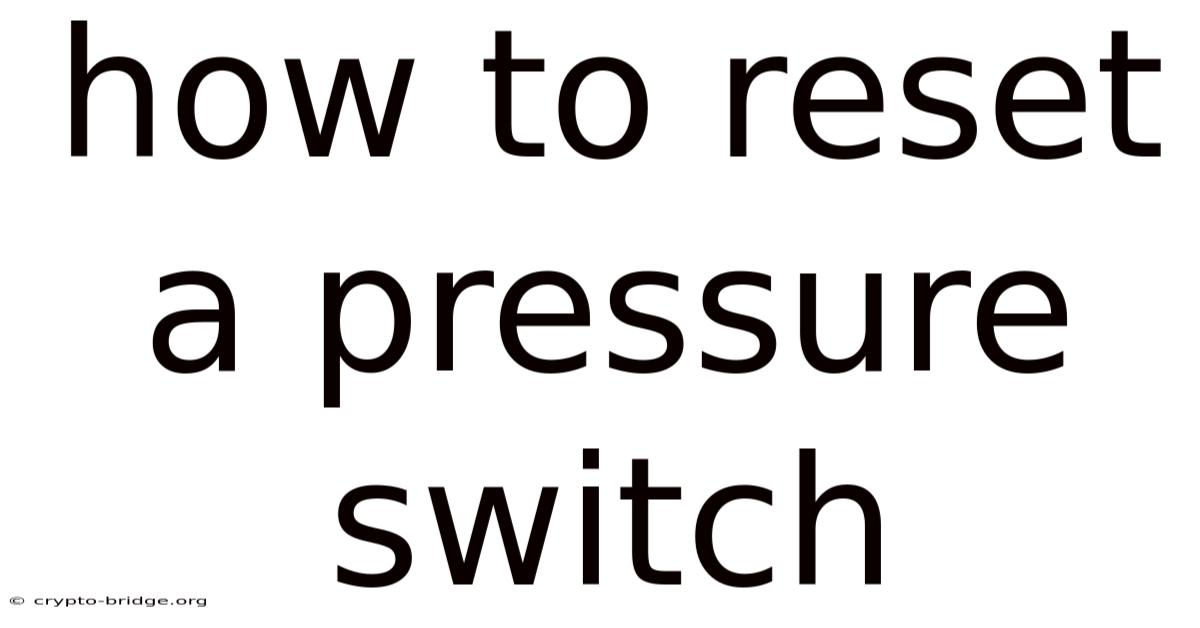How To Reset A Pressure Switch