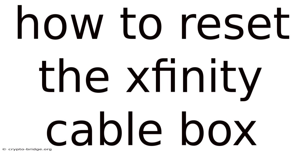 How To Reset The Xfinity Cable Box
