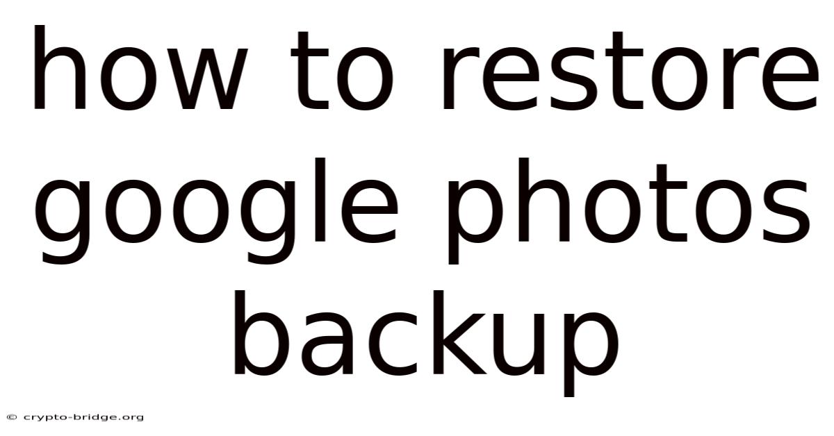 How To Restore Google Photos Backup