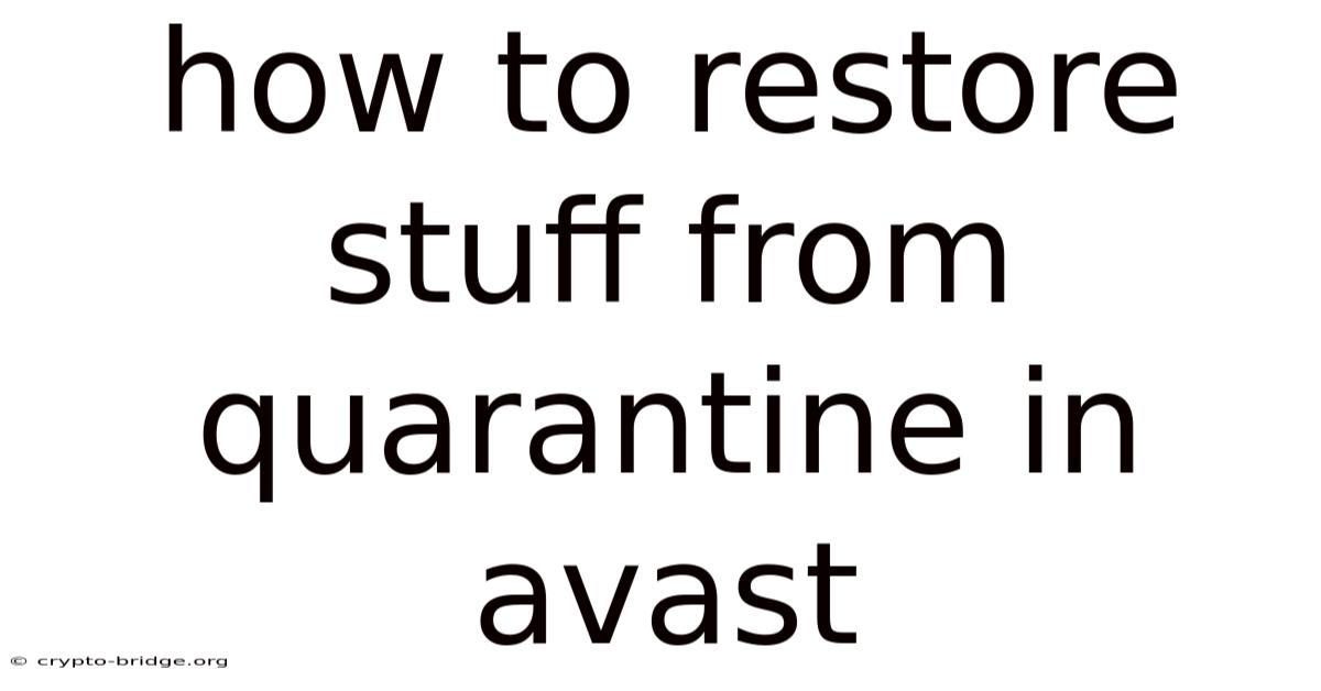 How To Restore Stuff From Quarantine In Avast