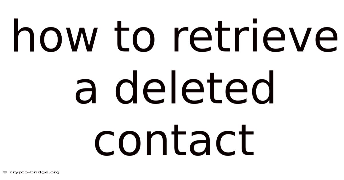 How To Retrieve A Deleted Contact