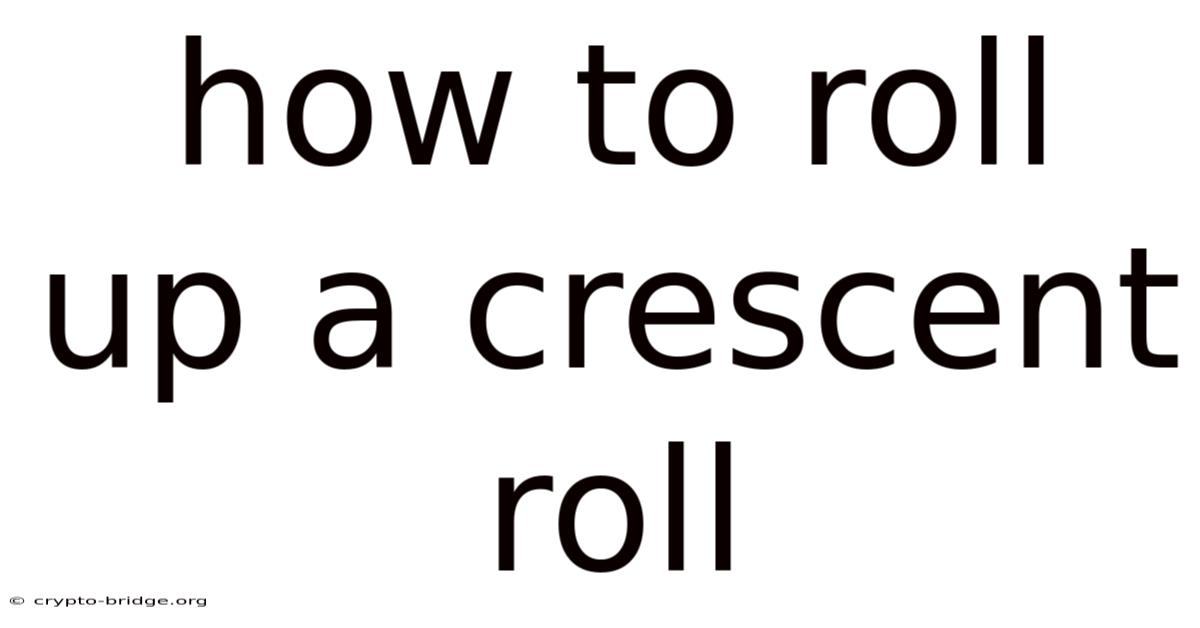How To Roll Up A Crescent Roll