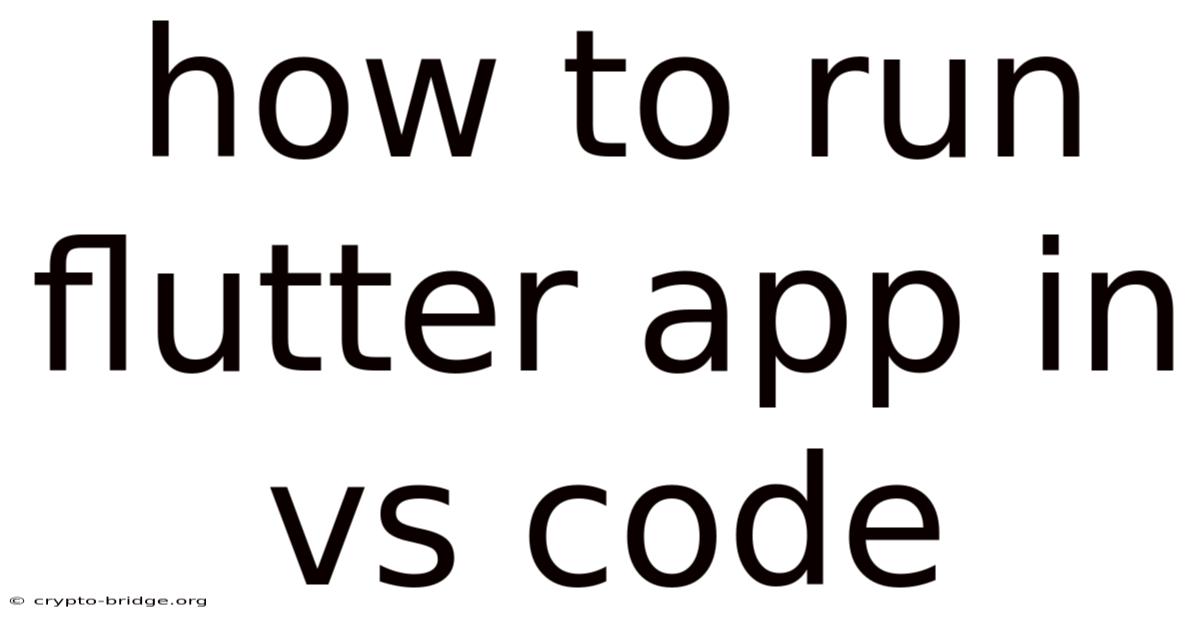 How To Run Flutter App In Vs Code