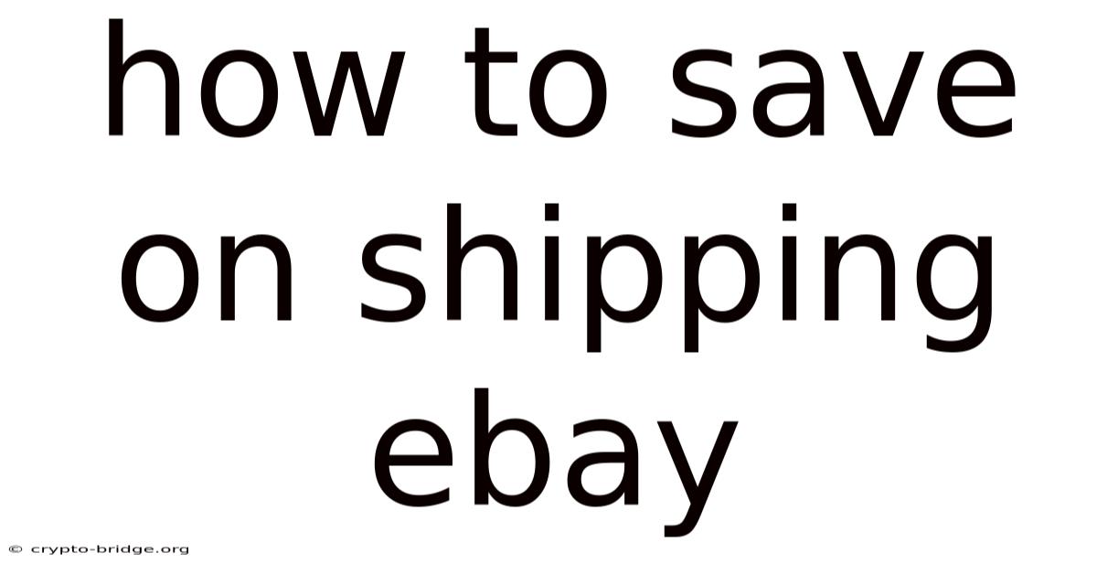 How To Save On Shipping Ebay