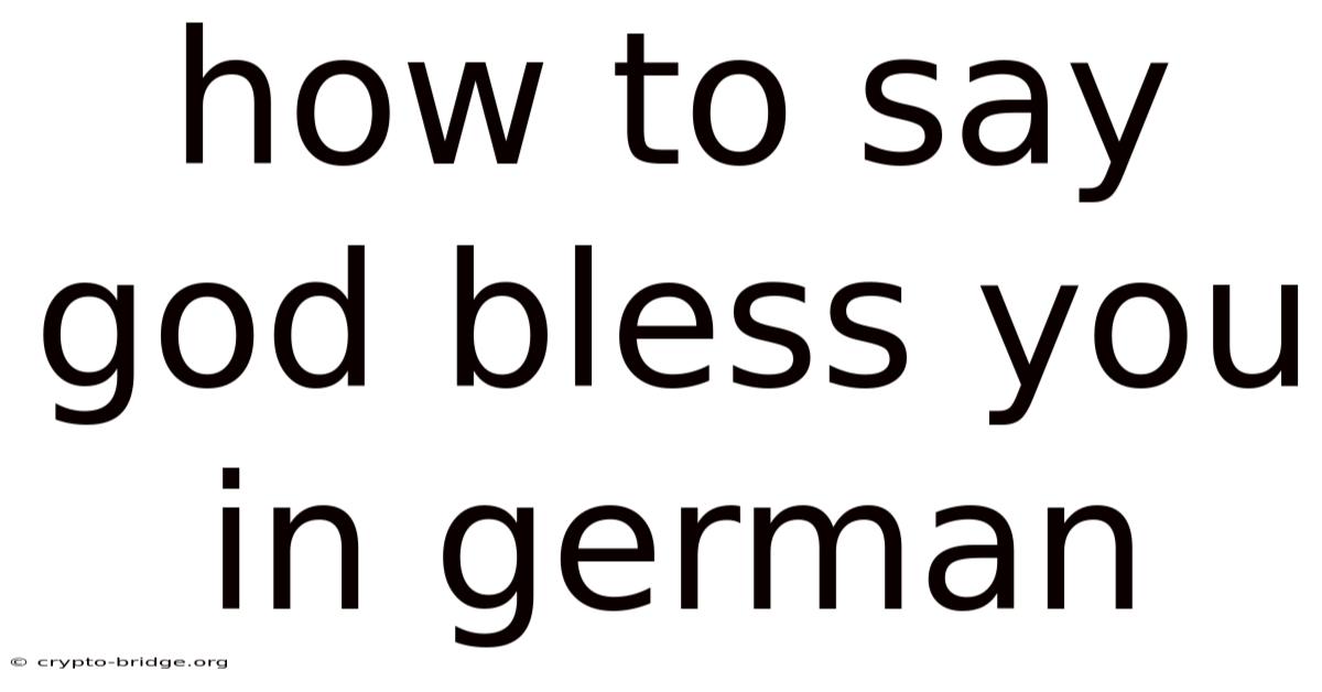 How To Say God Bless You In German