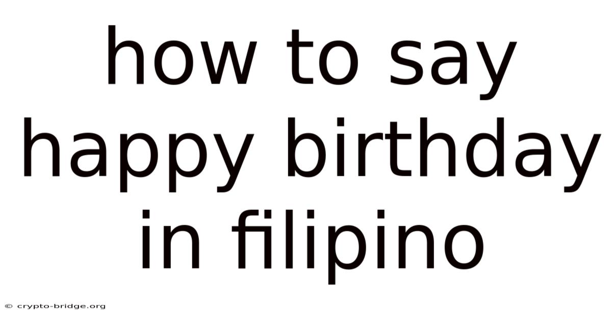 How To Say Happy Birthday In Filipino