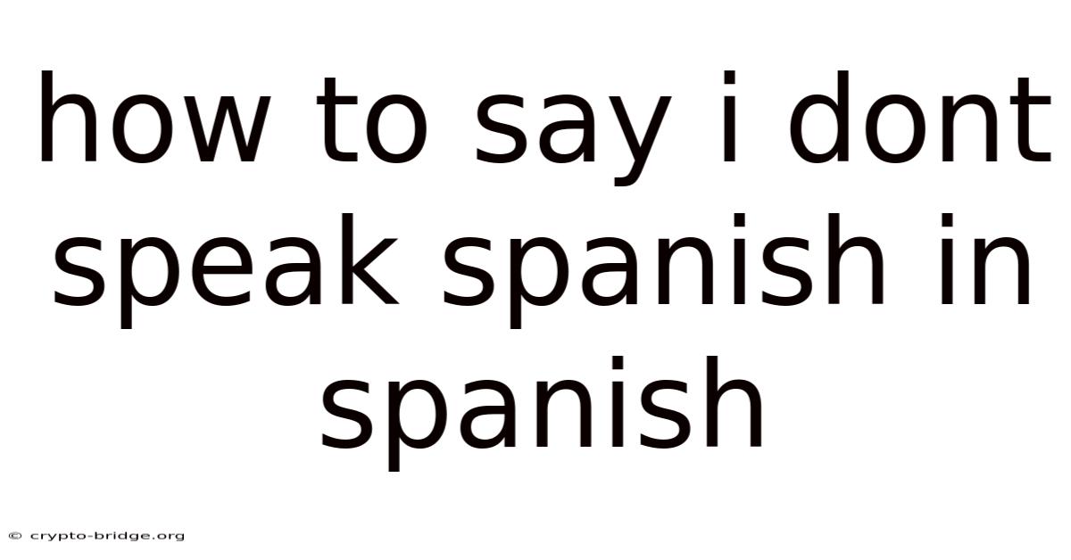 How To Say I Dont Speak Spanish In Spanish