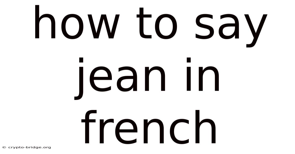 How To Say Jean In French