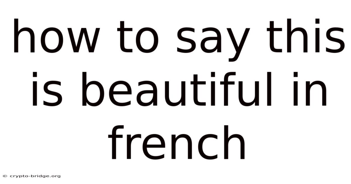 How To Say This Is Beautiful In French