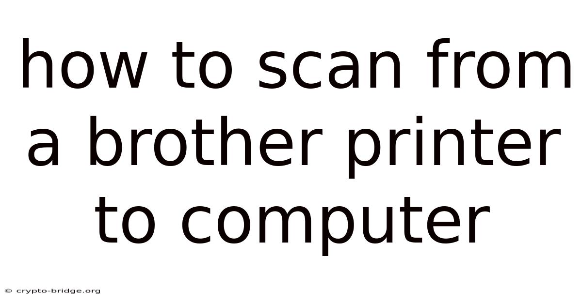 How To Scan From A Brother Printer To Computer