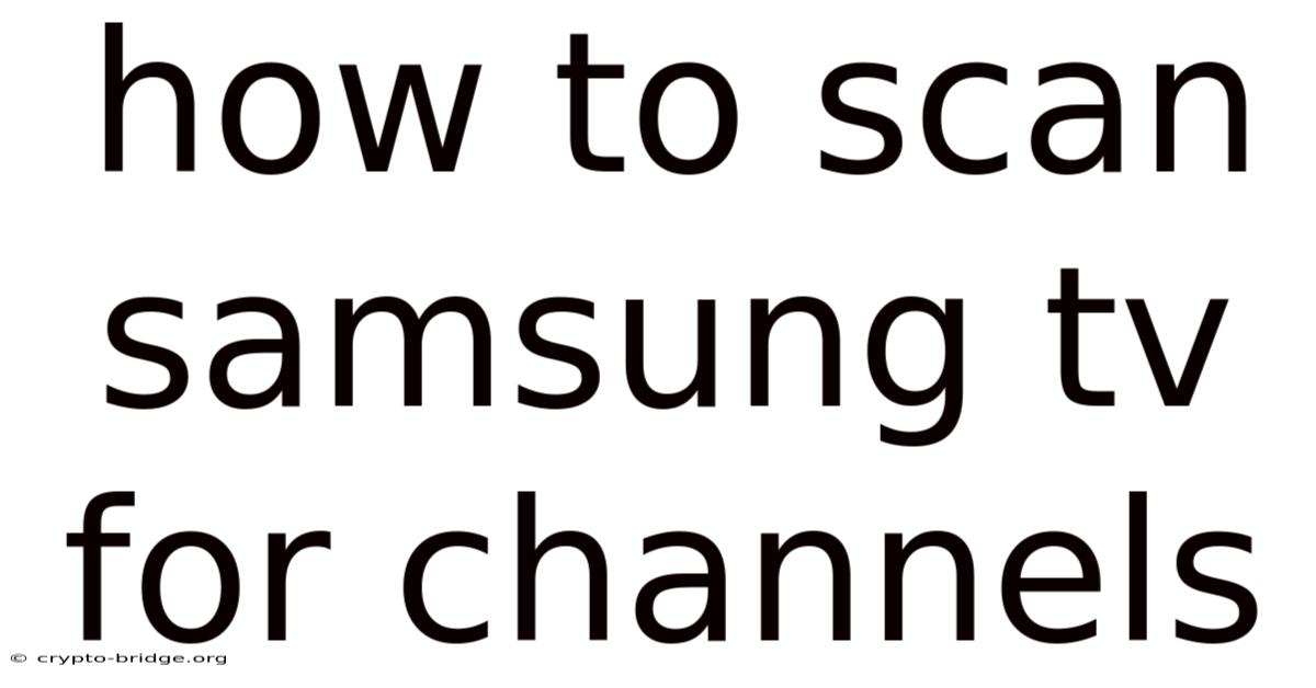 How To Scan Samsung Tv For Channels