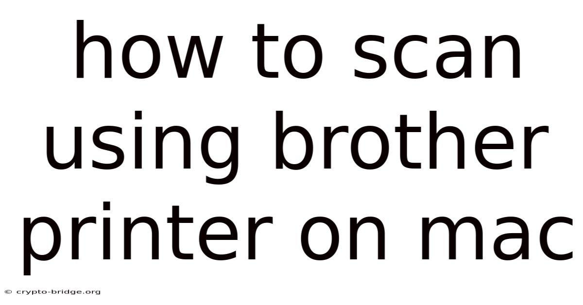 How To Scan Using Brother Printer On Mac