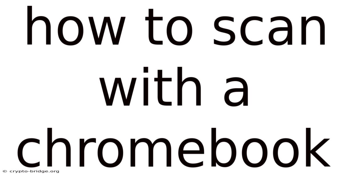 How To Scan With A Chromebook