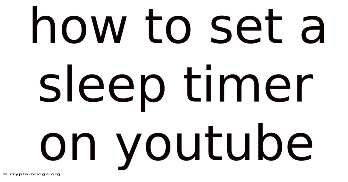 How To Set A Sleep Timer On Youtube