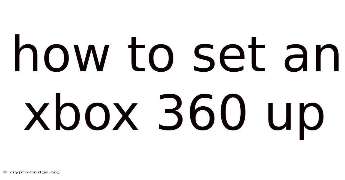 How To Set An Xbox 360 Up