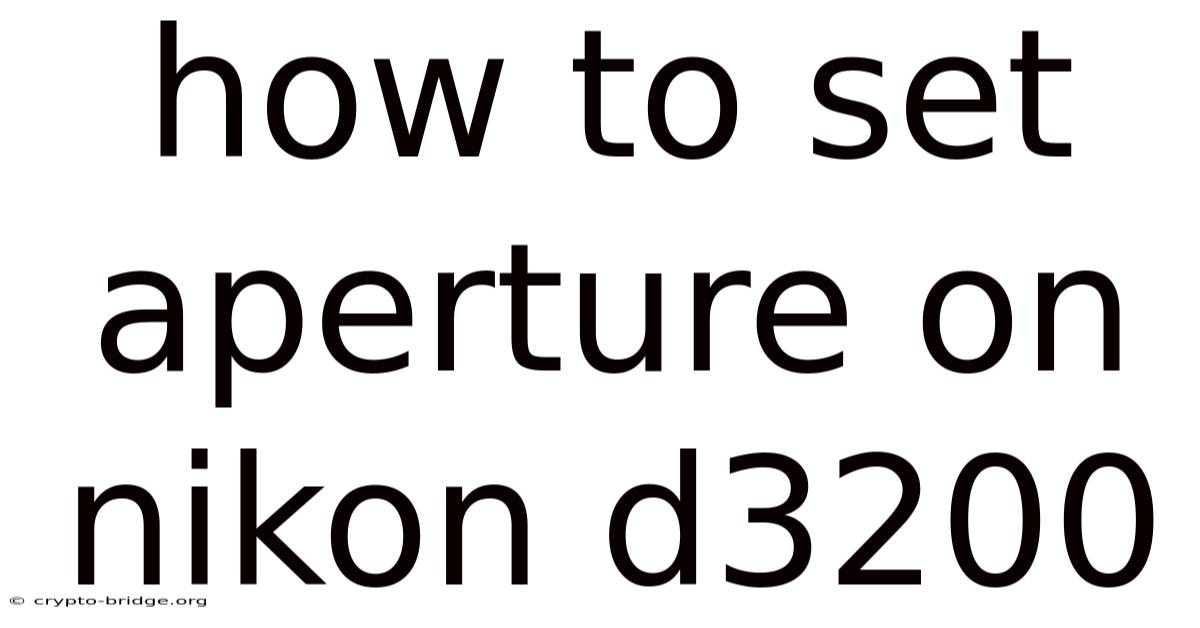 How To Set Aperture On Nikon D3200