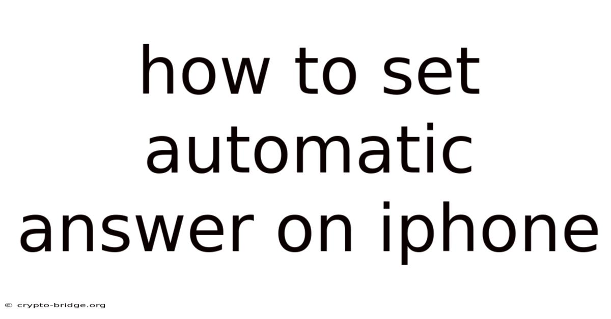 How To Set Automatic Answer On Iphone
