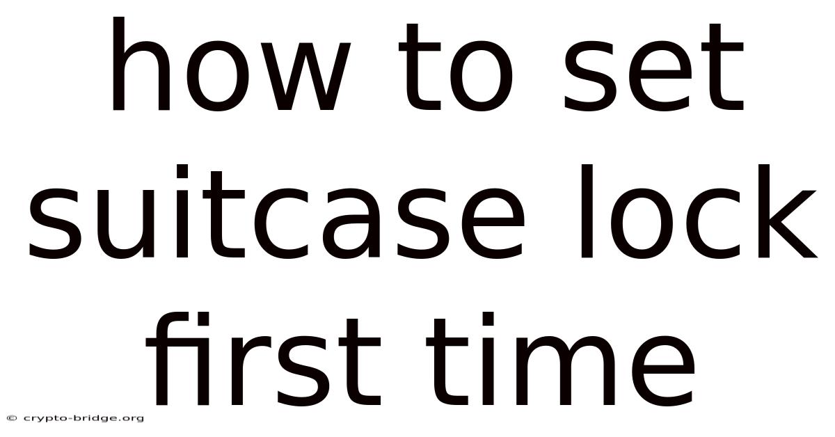 How To Set Suitcase Lock First Time