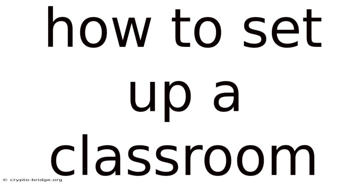 How To Set Up A Classroom