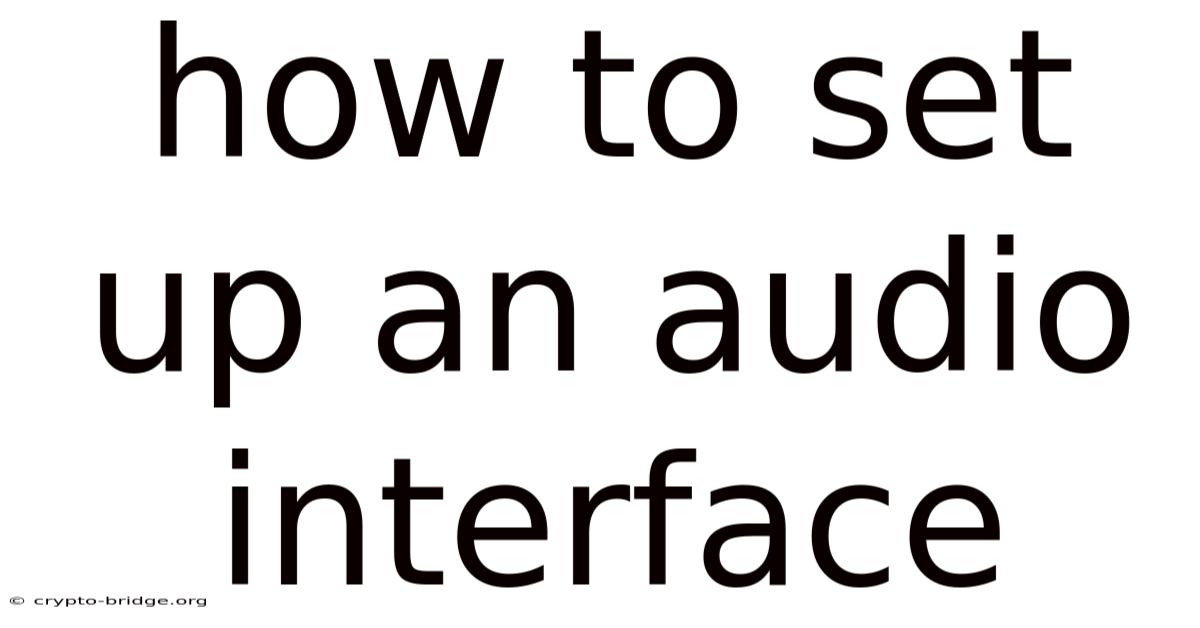 How To Set Up An Audio Interface