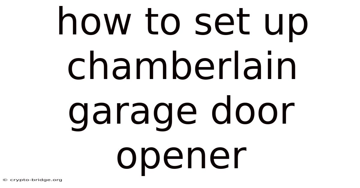 How To Set Up Chamberlain Garage Door Opener