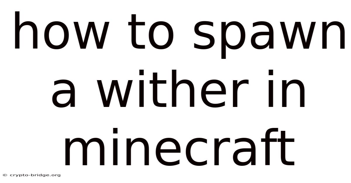 How To Spawn A Wither In Minecraft