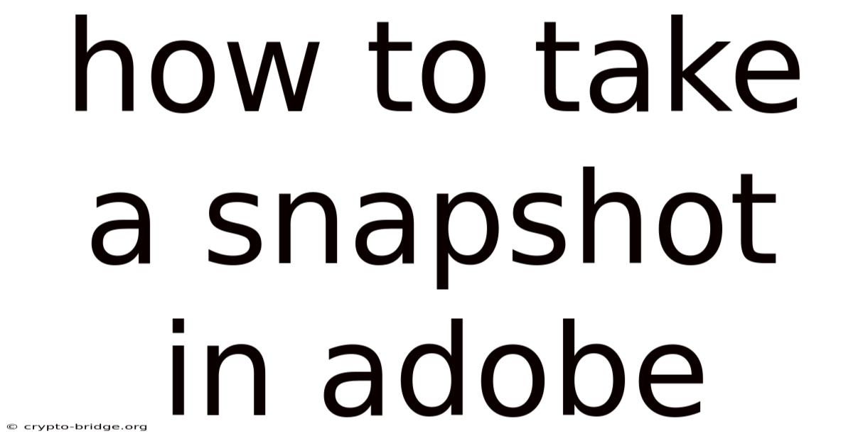 How To Take A Snapshot In Adobe