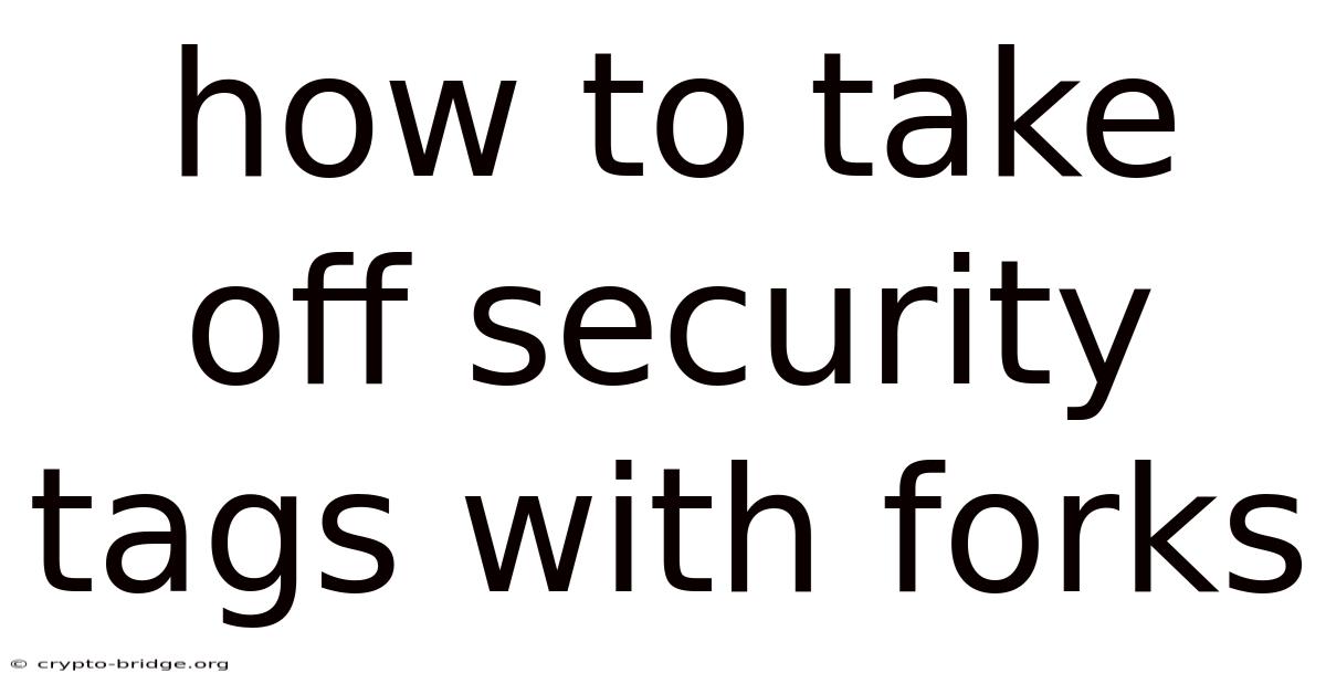 How To Take Off Security Tags With Forks