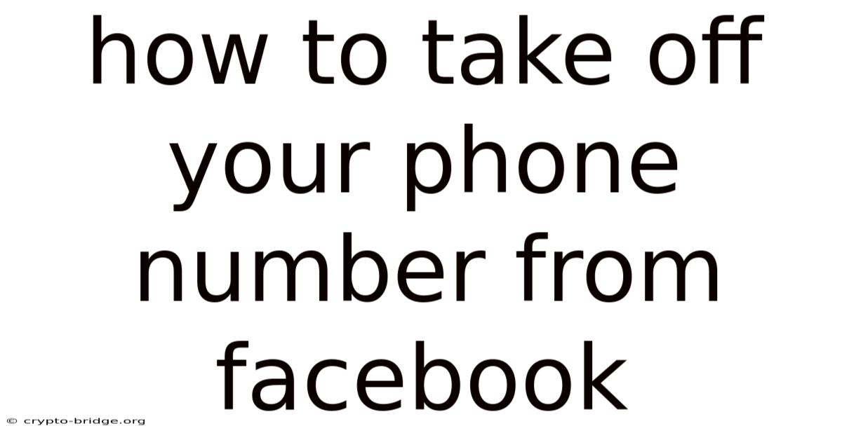 How To Take Off Your Phone Number From Facebook