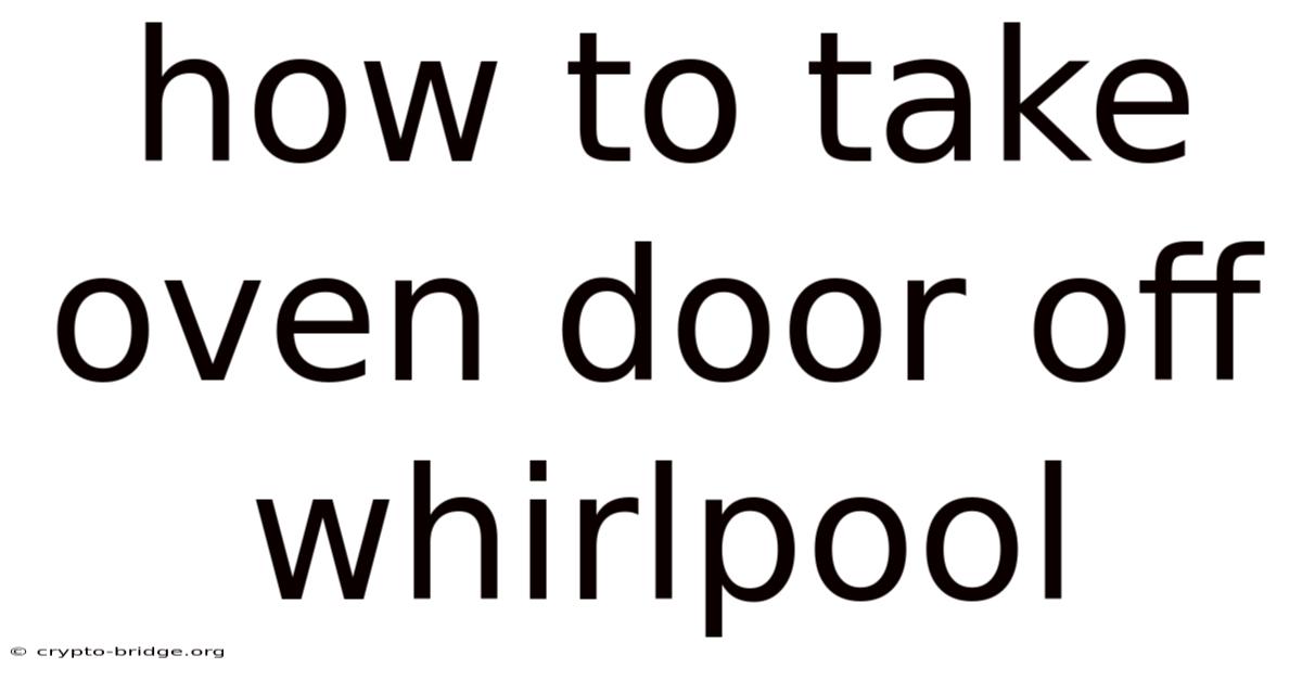 How To Take Oven Door Off Whirlpool