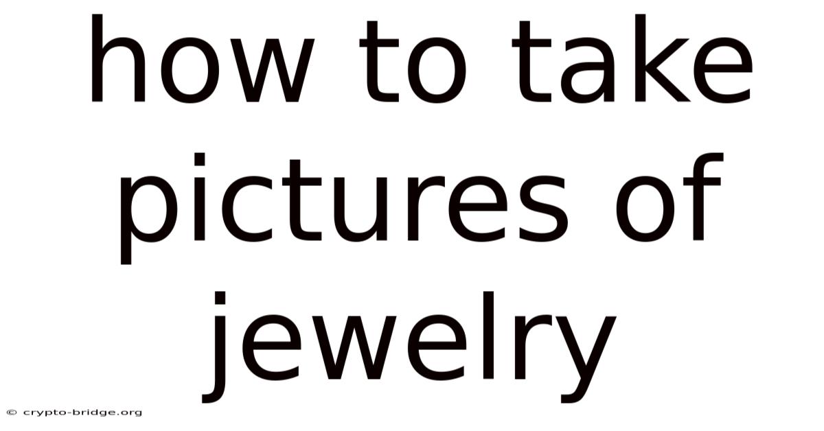 How To Take Pictures Of Jewelry