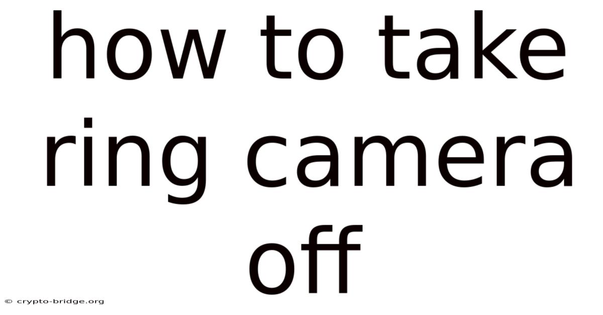How To Take Ring Camera Off