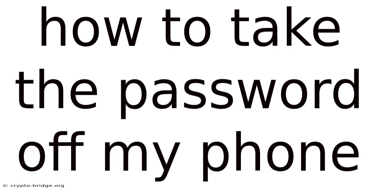 How To Take The Password Off My Phone