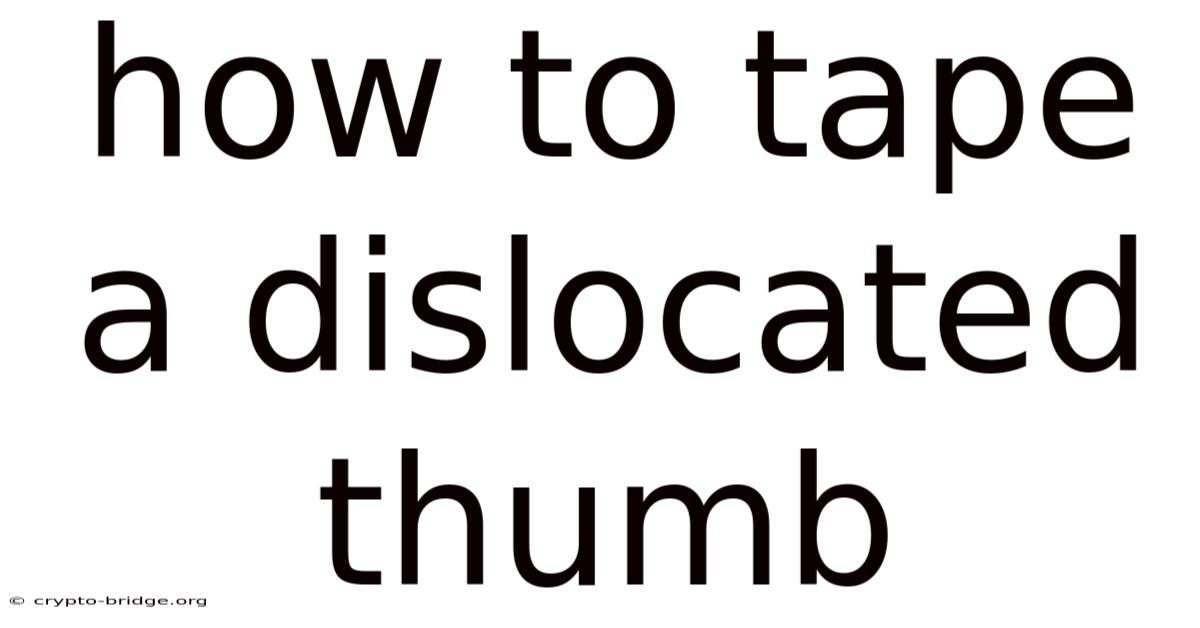 How To Tape A Dislocated Thumb