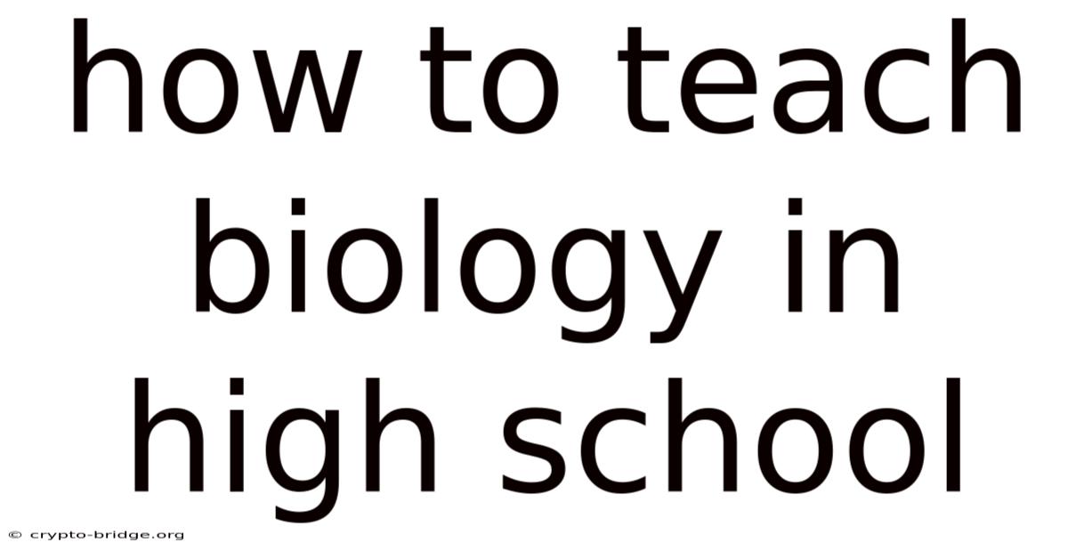 How To Teach Biology In High School