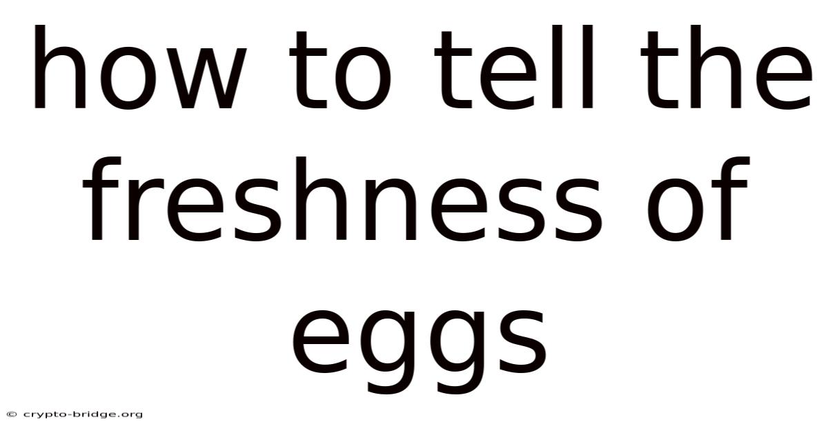 How To Tell The Freshness Of Eggs