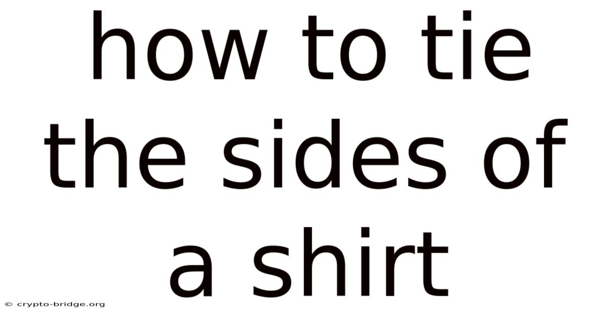 How To Tie The Sides Of A Shirt