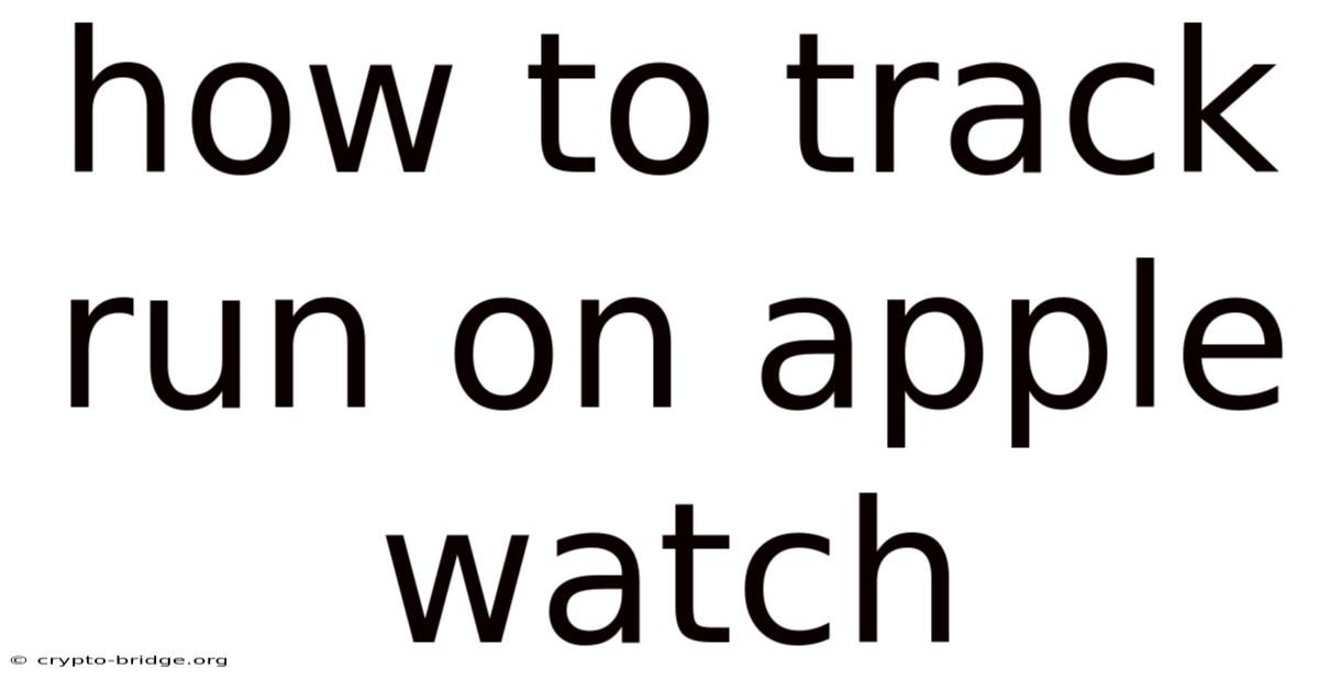 How To Track Run On Apple Watch