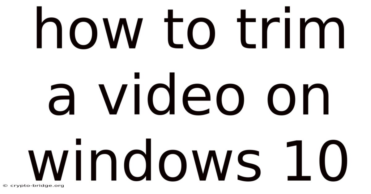 How To Trim A Video On Windows 10