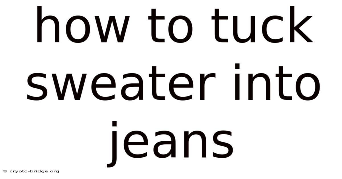 How To Tuck Sweater Into Jeans