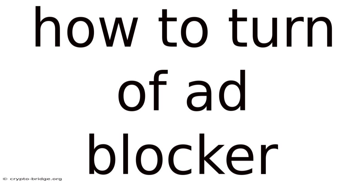 How To Turn Of Ad Blocker