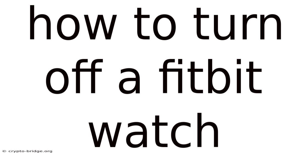How To Turn Off A Fitbit Watch