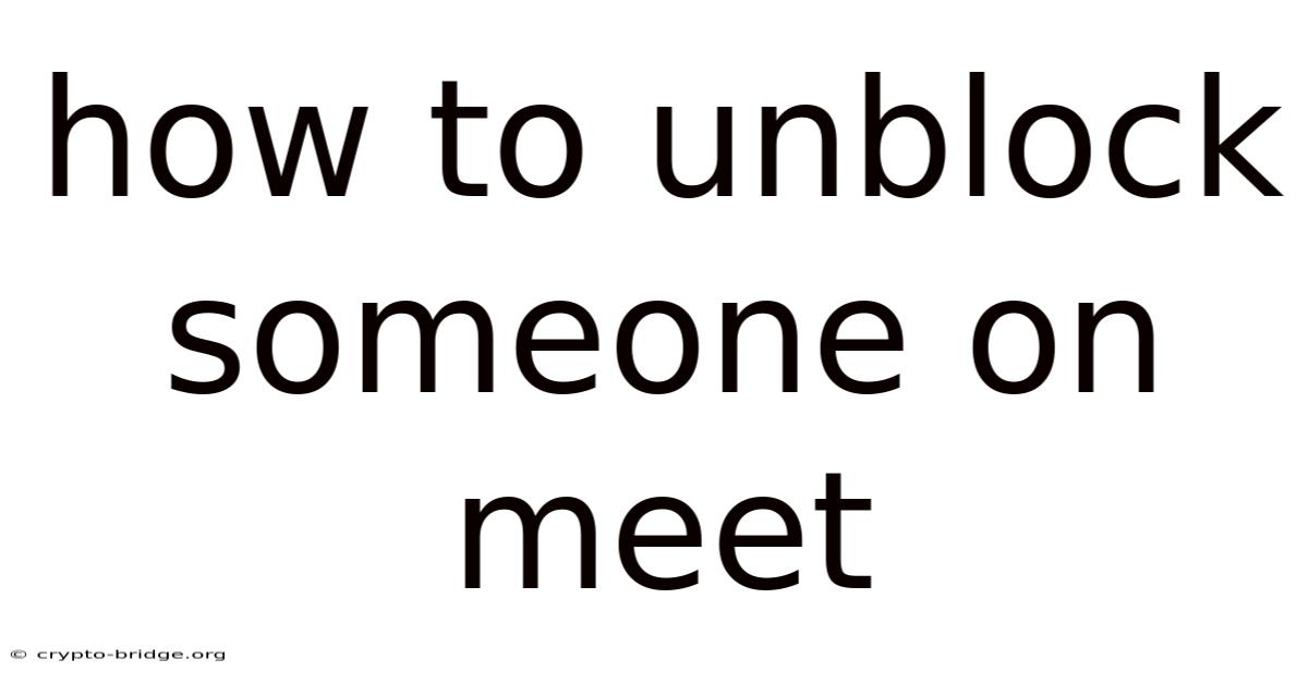 How To Unblock Someone On Meet