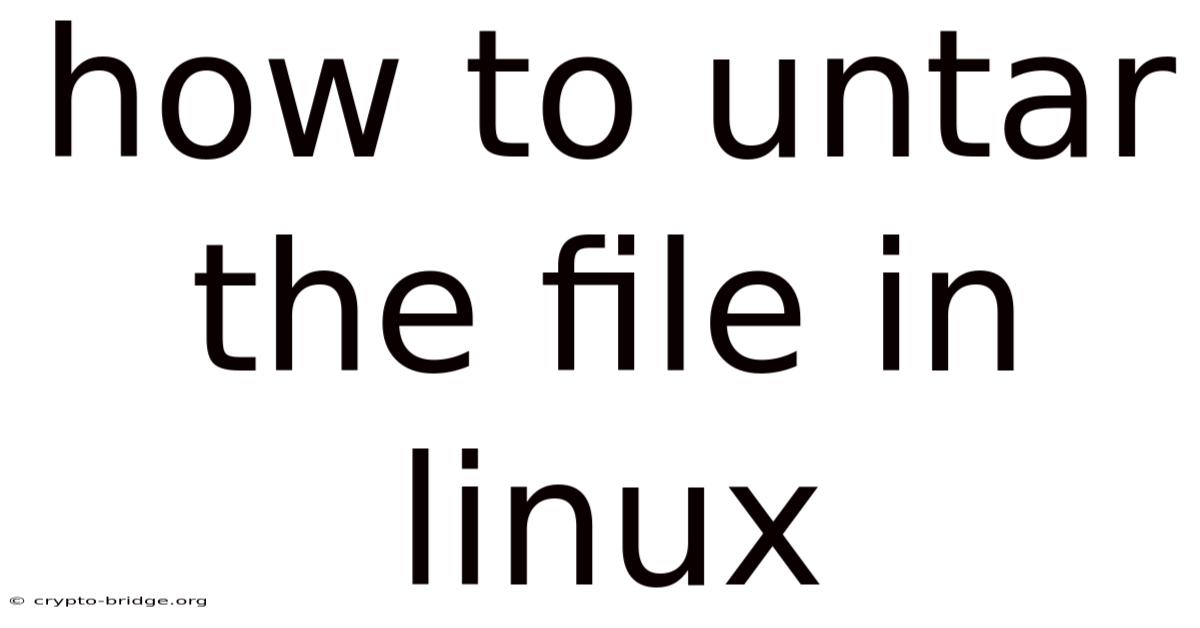 How To Untar The File In Linux