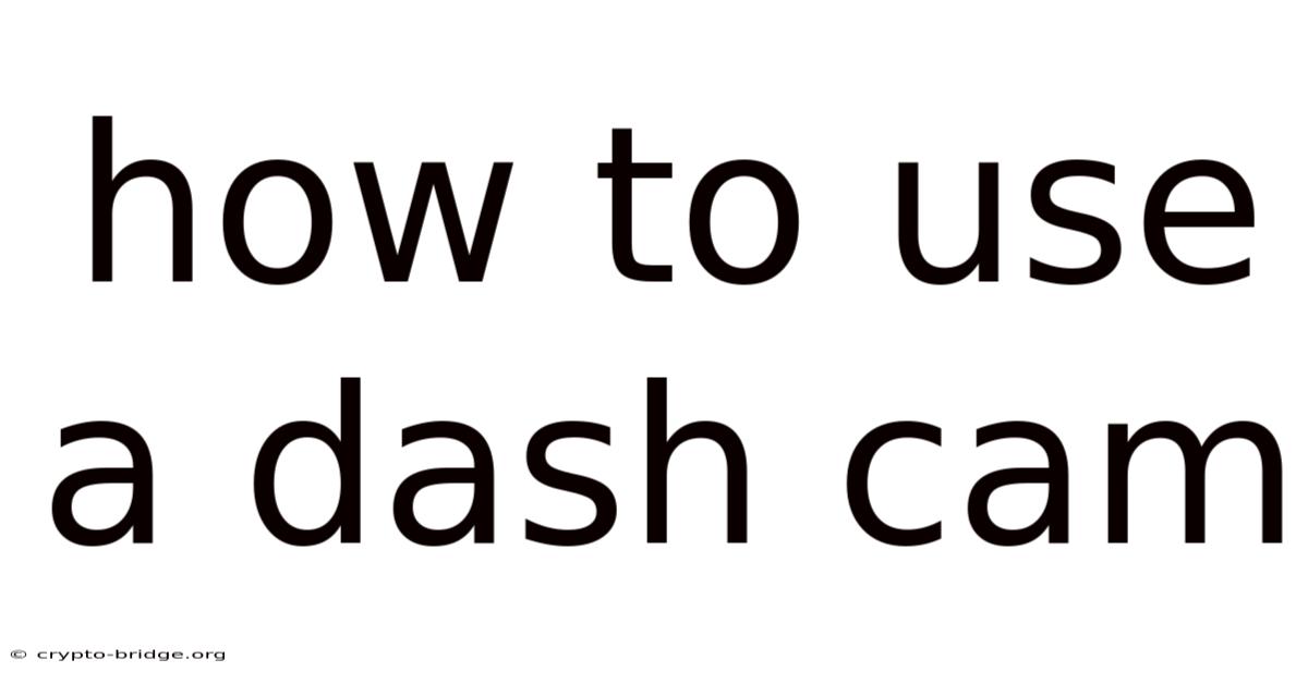 How To Use A Dash Cam