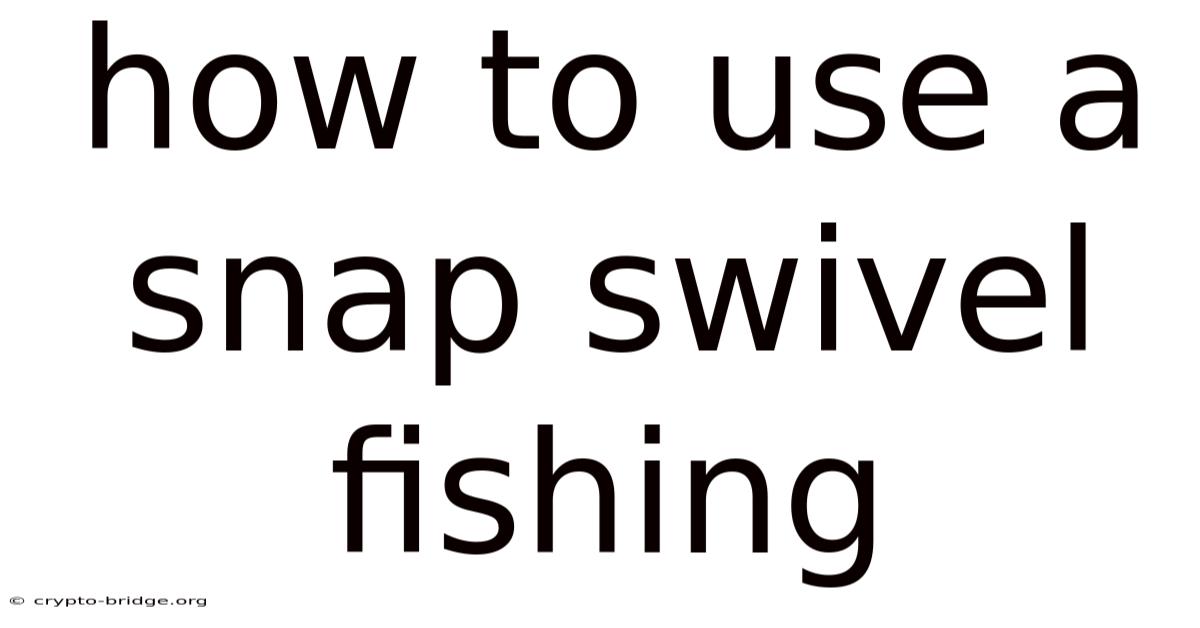 How To Use A Snap Swivel Fishing