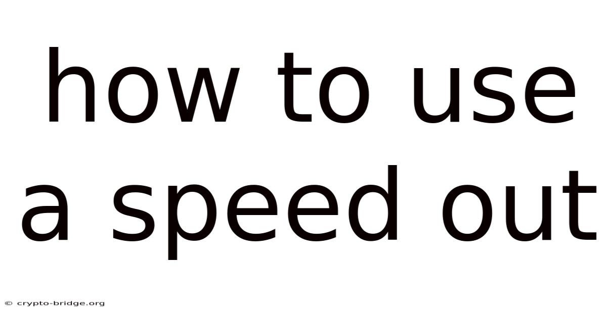 How To Use A Speed Out