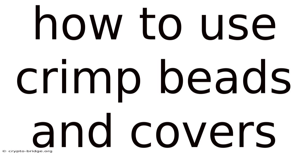 How To Use Crimp Beads And Covers